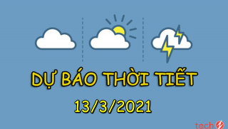 Dự báo thời tiết ngày mai 13/3: Bắc Bộ đêm và sáng sớm trời lạnh, Nam Bộ có nơi nắng trên 37 độ